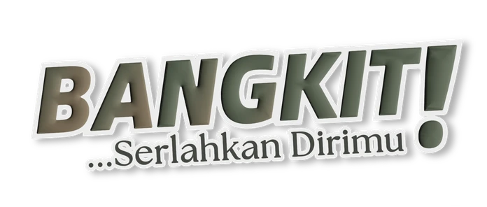 BANGKIT! Serlahkan Dirimu